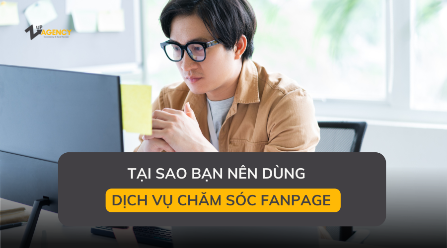 Tại sao bạn nên dùng dịch vụ chăm sóc Fanpage?